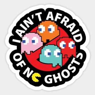 I Ain't Afraid of NO Ghosts Sticker